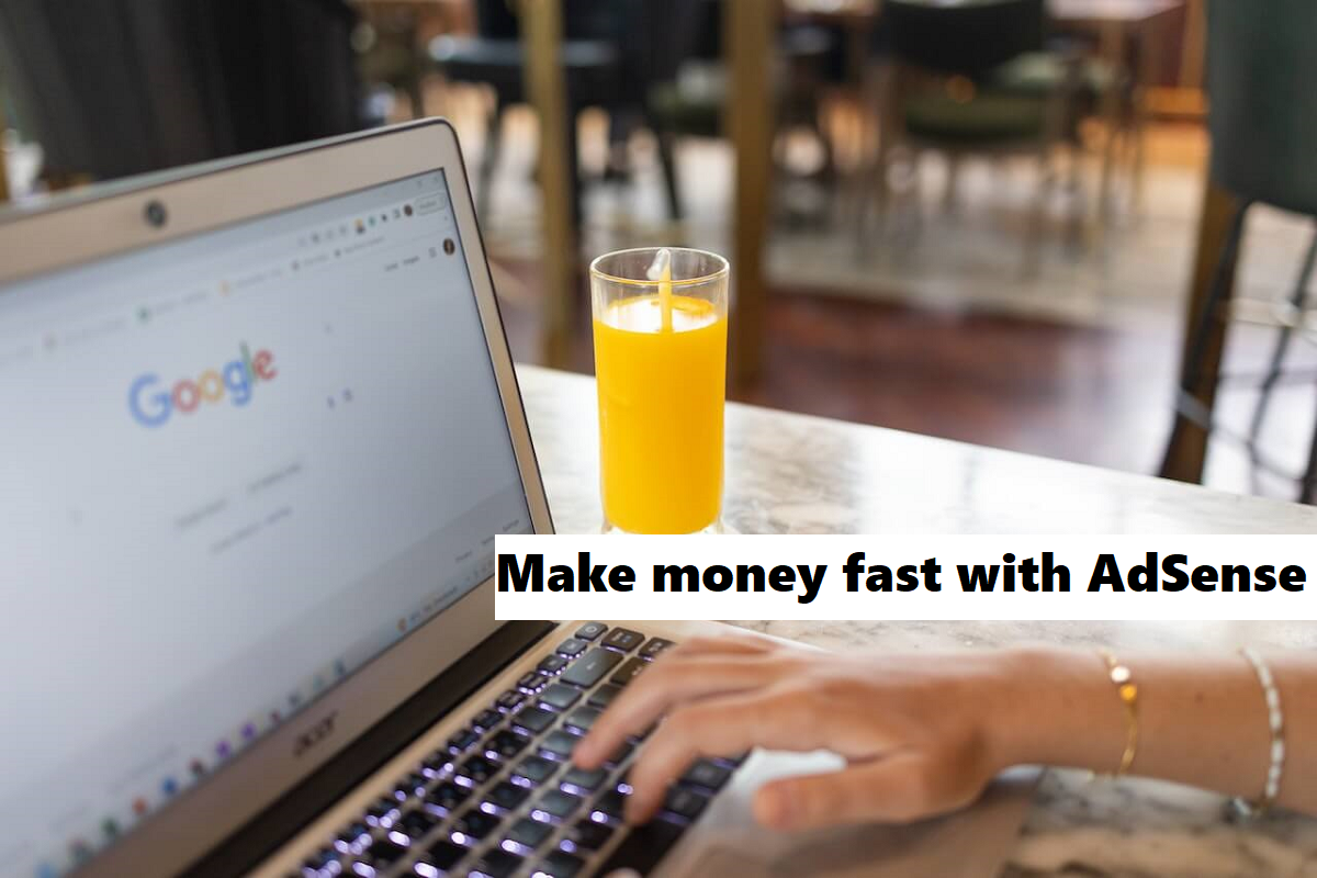 How Can I Make Money Fast with AdSense?