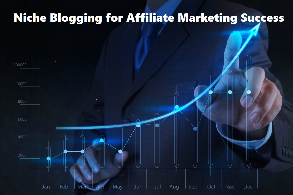 Niche Blogging for Affiliate Marketing Success