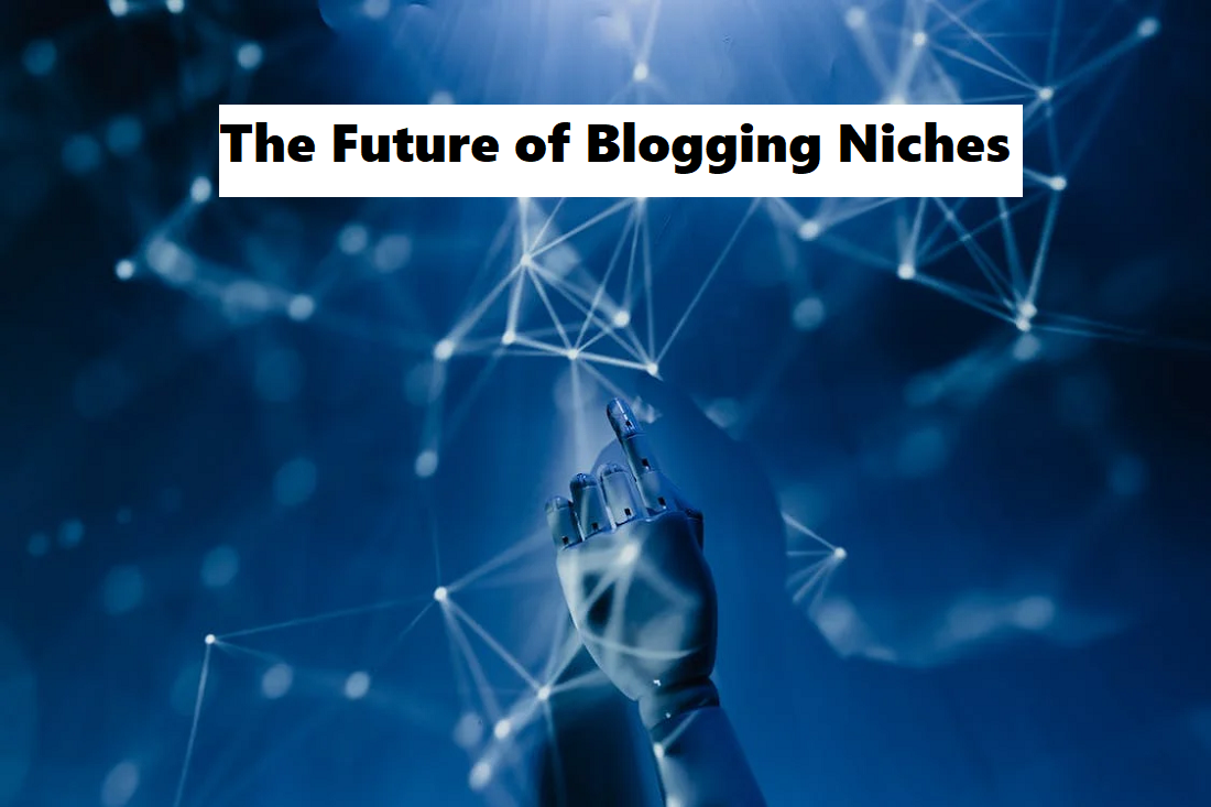 The Future of Blogging Niches