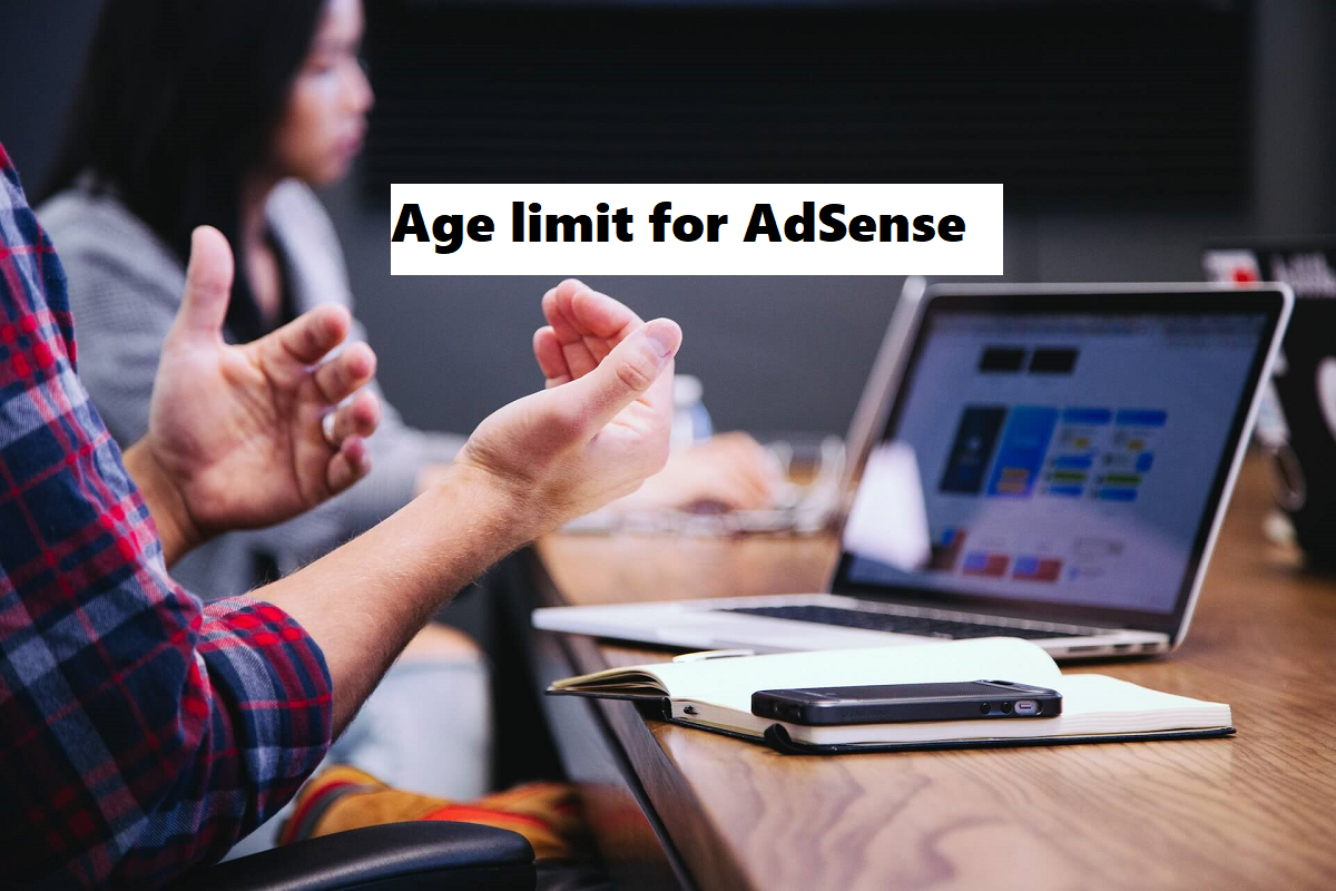 What is the age limit for AdSense?